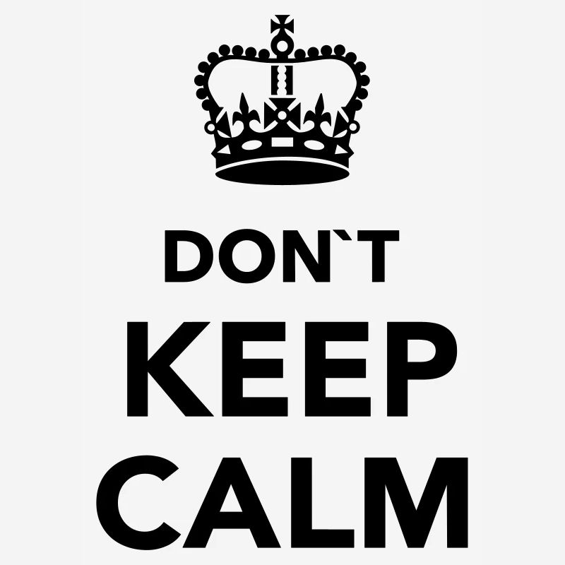 Don't Keep calm