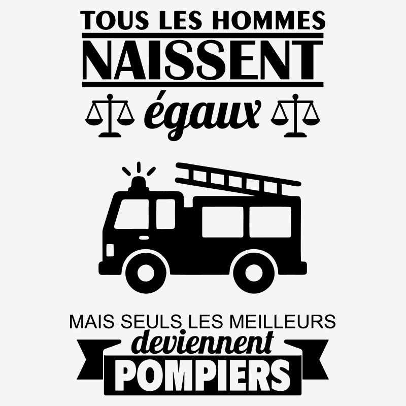 All men are born equal firefighters Firefighter