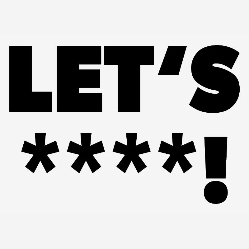 « Lets ****! » en noir