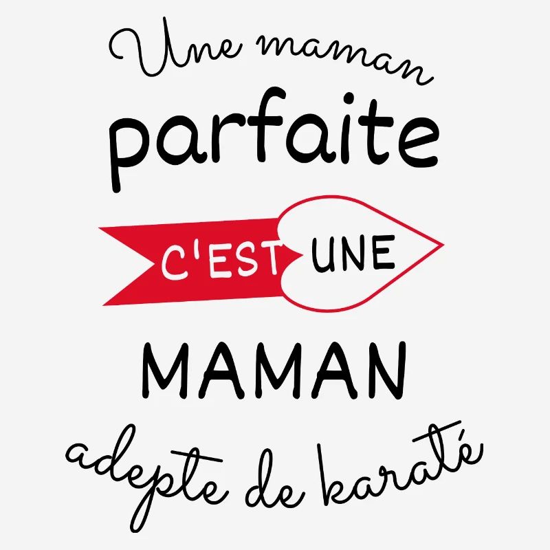 maman parfaite c est une maman adepte de karaté