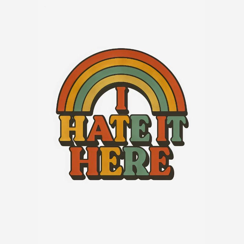 Ironic I hate it here rainbow
