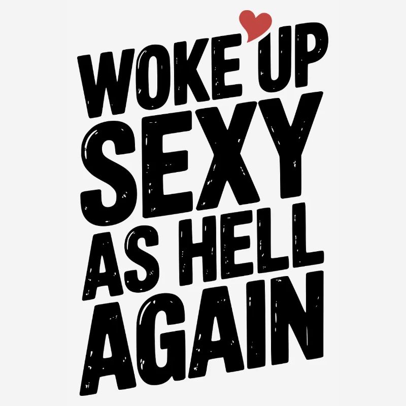 Woke Up Sexy as Hell Again