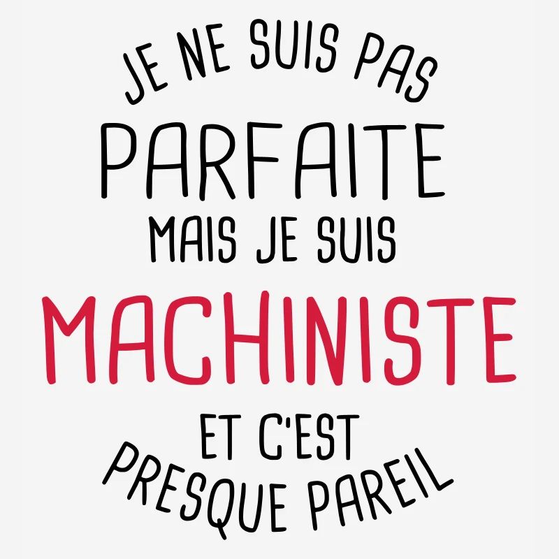 Pas parfaite mais machiniste
