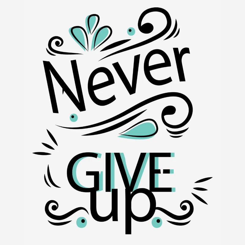 Never give up