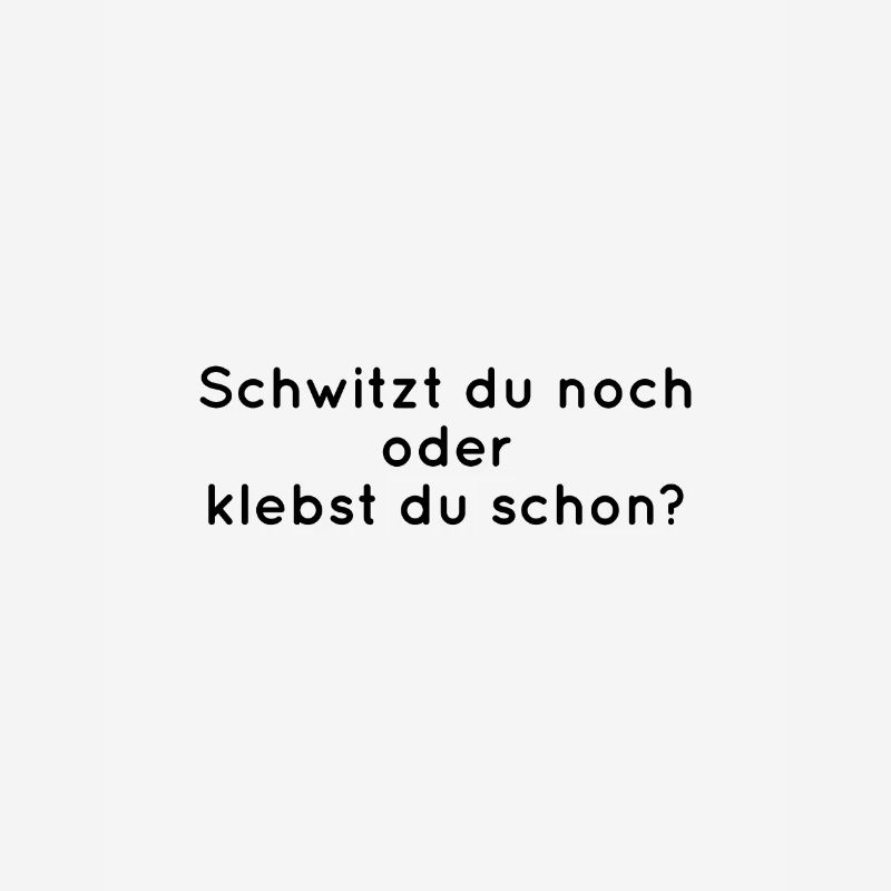 Schwitzen oder Kleben?