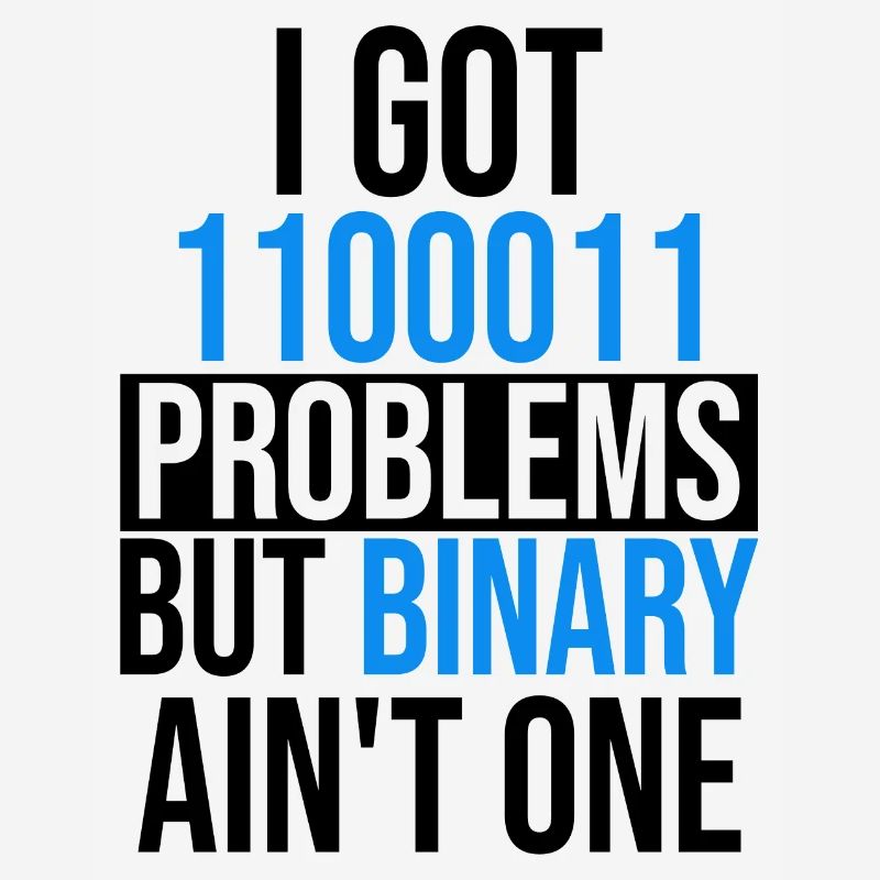 I got 99 problems but binary ain't one