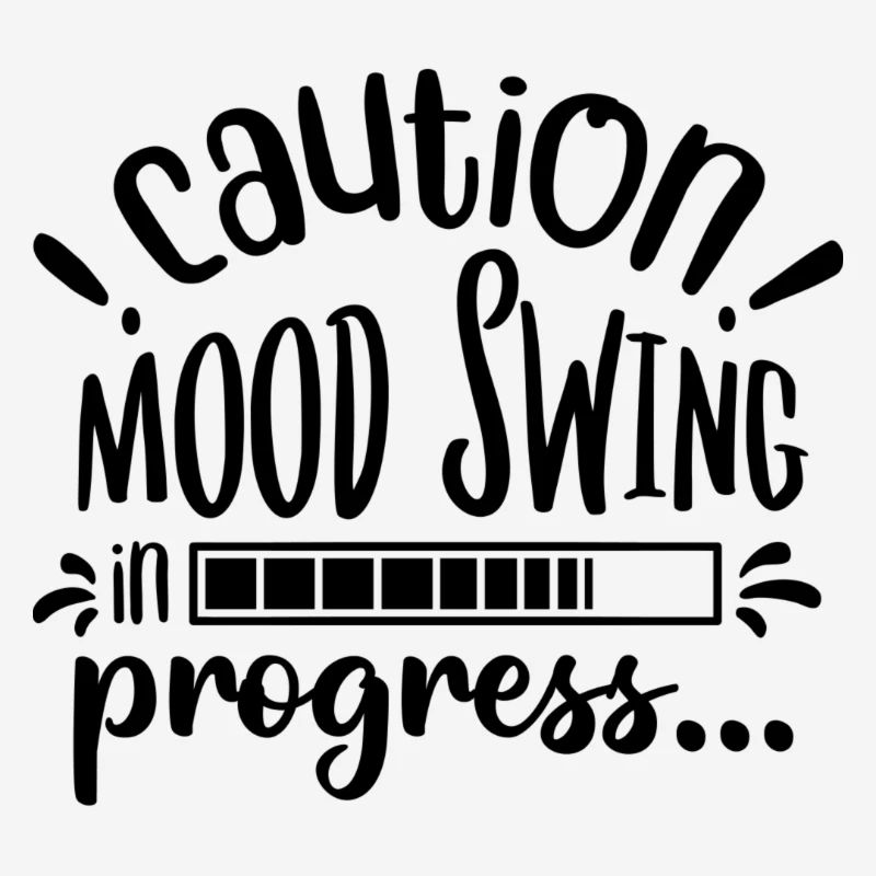 Caution! Mood swing in progress...