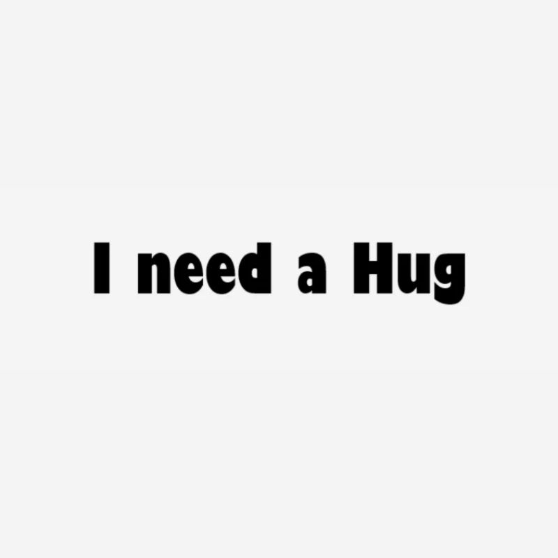 need hug