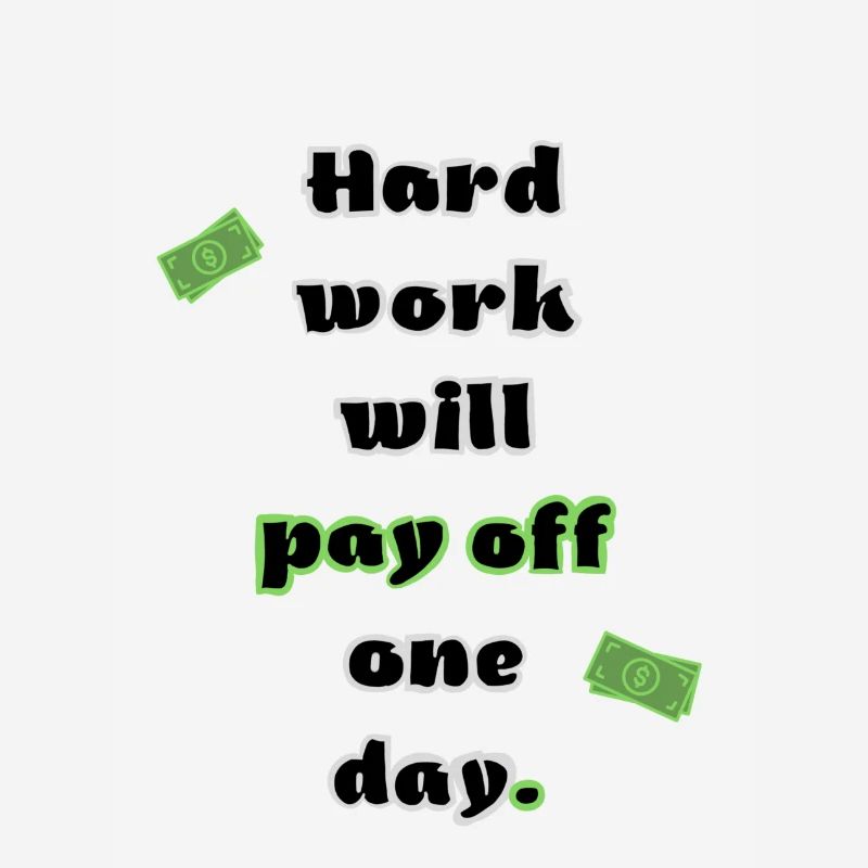 Hard work will pay off one day