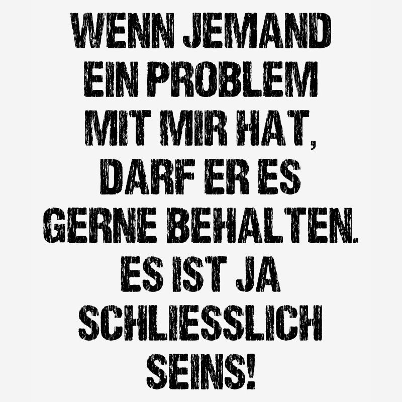 Behalt Dein Problem Lustiges Design Selbstbewusst