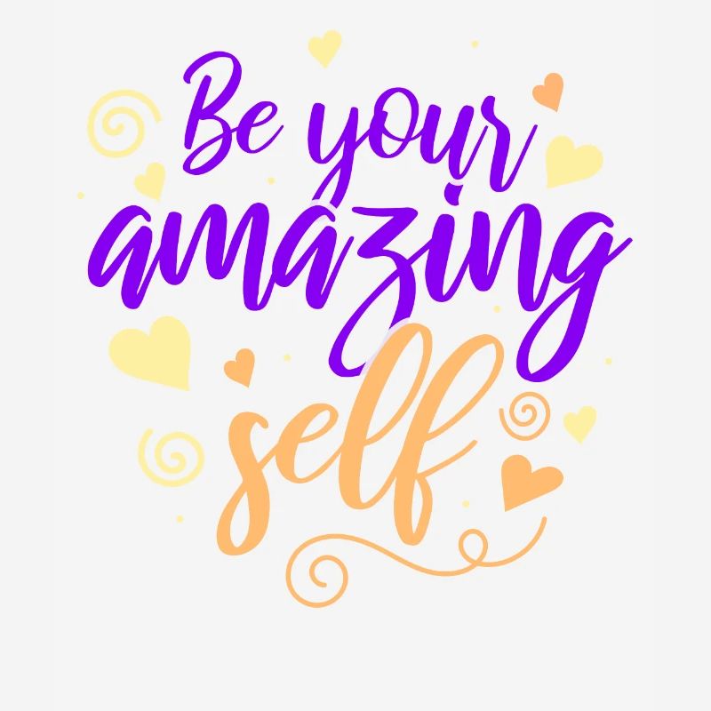 Be you! Self-confidence, positive thinking, motivation