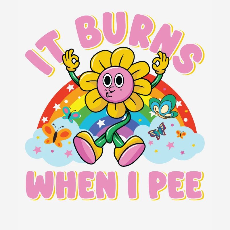 Lustiger Spruch "It Burns when i Pee"! Sarkastisch