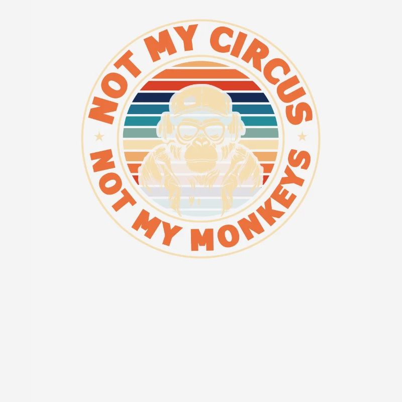 Pas mon cirque, pas mes singes !
