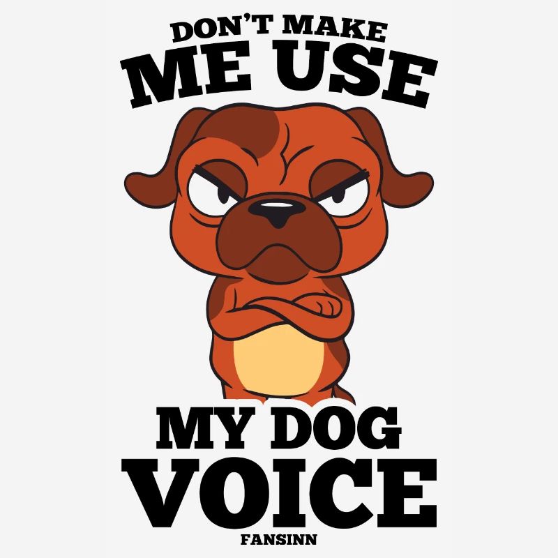 Ne me faites pas utiliser ma voix de chien