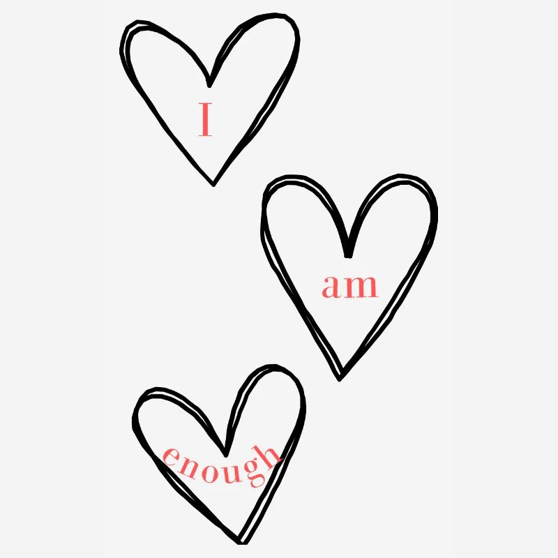I am enough. I am enough