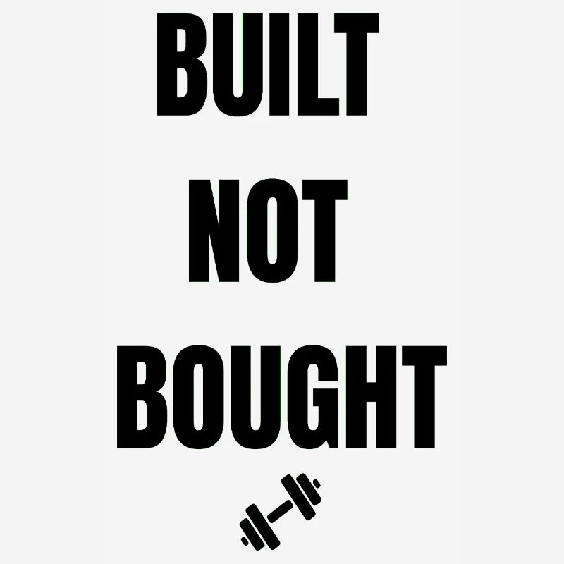 BUILT NOT BOUGHT