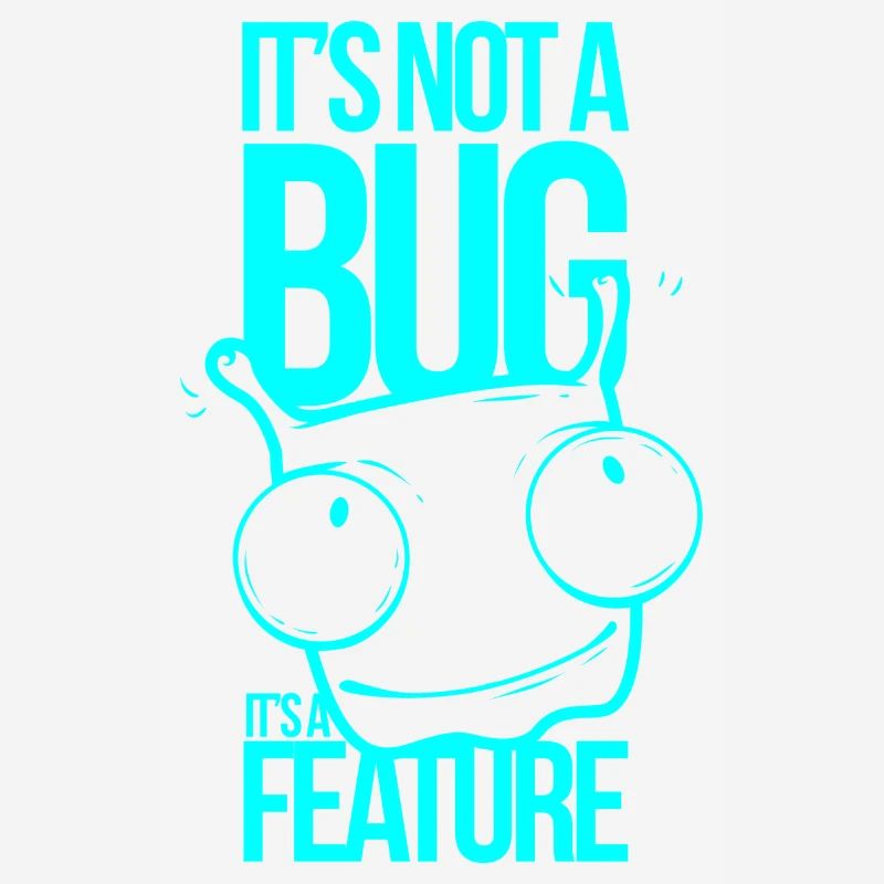 It ́s not a Bug It ́s a Feature