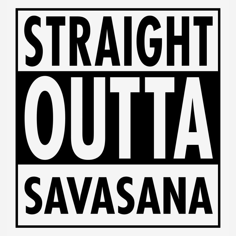 Straight Outta Savasana