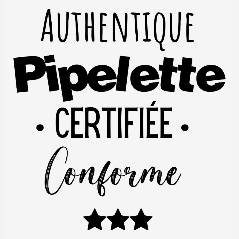 Authentique pipelette certifiée conforme