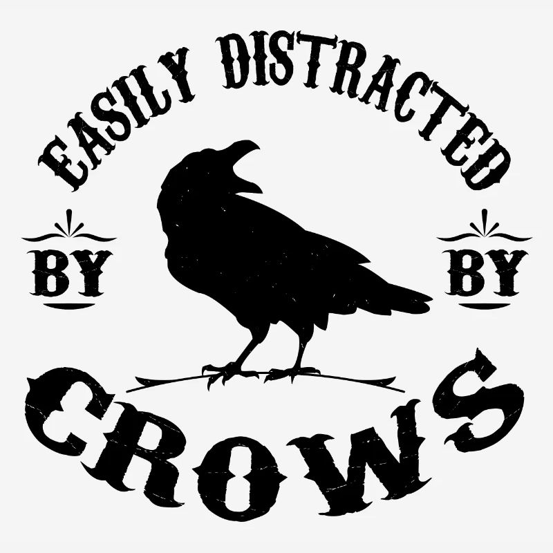 Easily Distracted By Crows - Crows Lovers