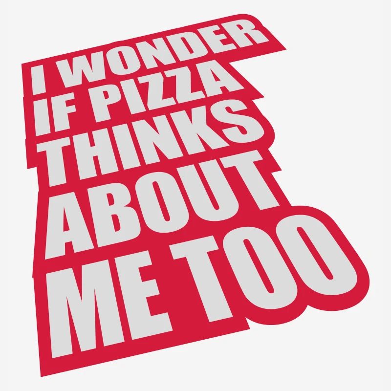 pizza thinks about me
