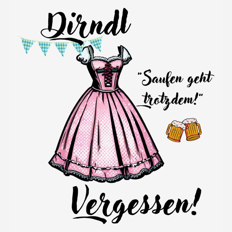 Dirndl versessen, saufen geht trotzdem!