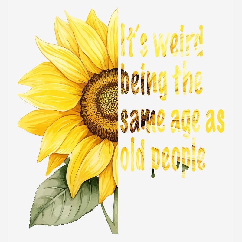 It ́s Weird Being The Same Age As Old People