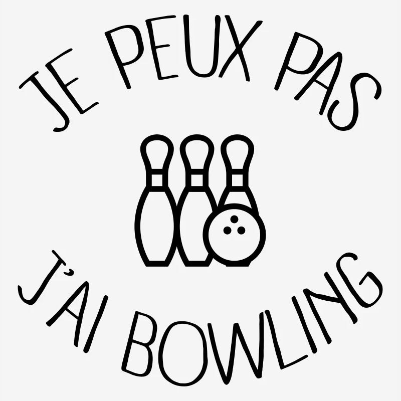 Je peux pas j'ai Bowling