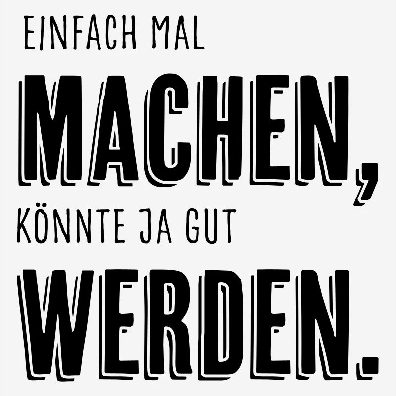 Einfach mal machen, [...]