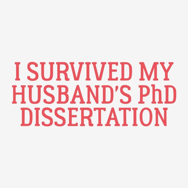 I survived my Husband s PhD Dissertation Geschenk