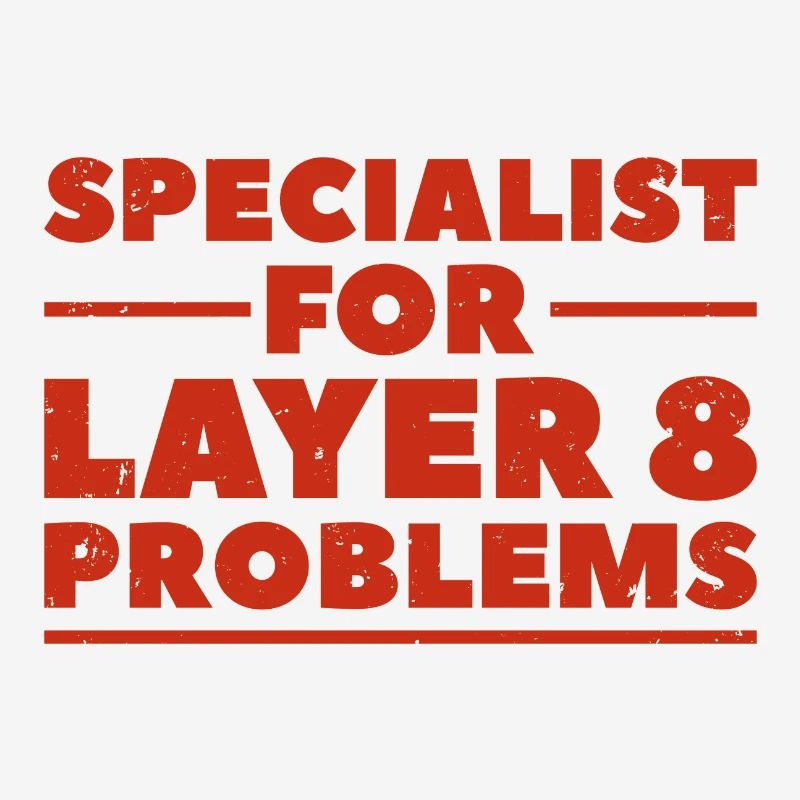 Specialist for layer 8 problems Geschenk Nerd