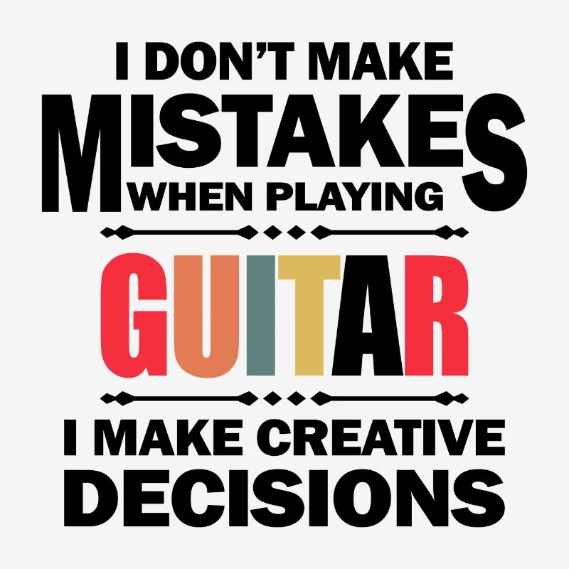 I don't make mistakes when playing guitar gift