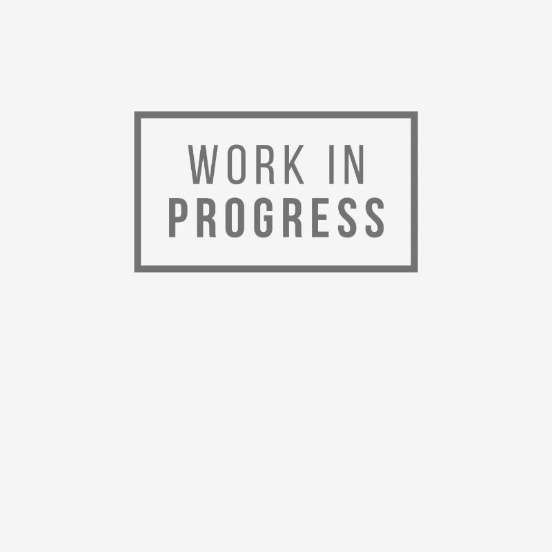 Work in Progress