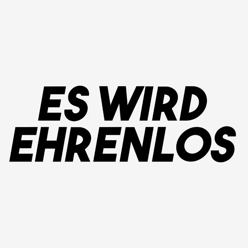 Es wird Ehrenlos Meme Geschenk