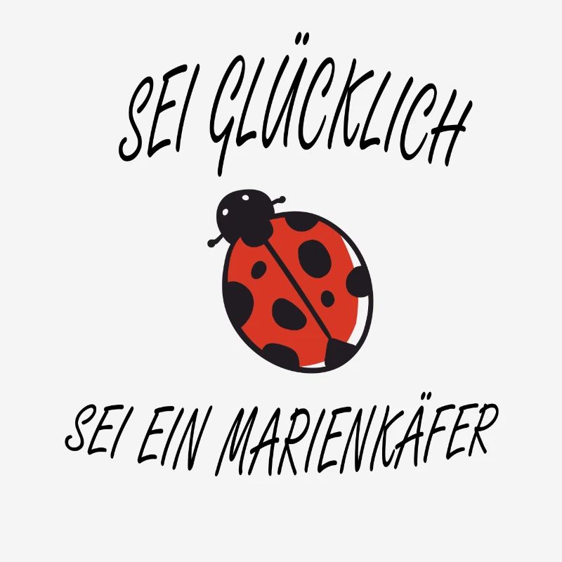 Sei Glücklich sei ein Marienkäfer Geschenk Süß