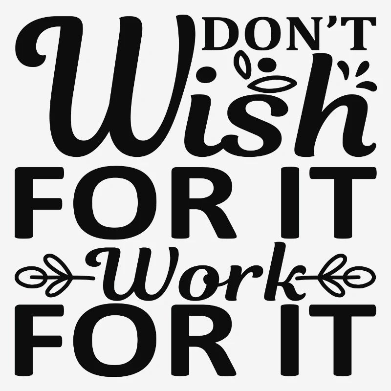 Don ish for it work for it