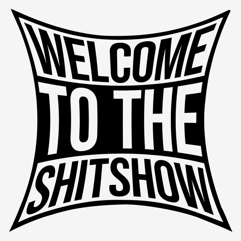 Sarkasmus Spruch Shitshow