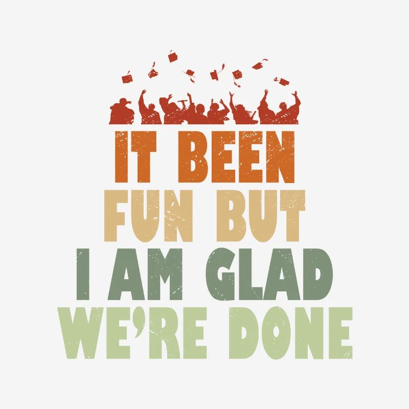 It been Fun but I am Glad we ́re done