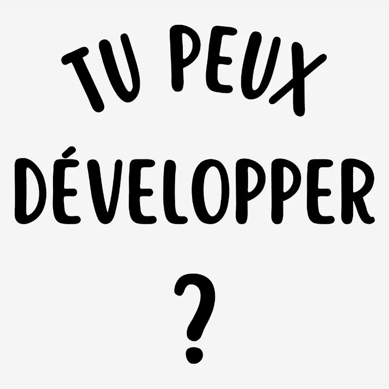 tu peux développer
