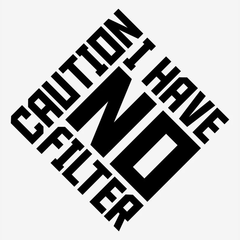 caution no filter Zitat