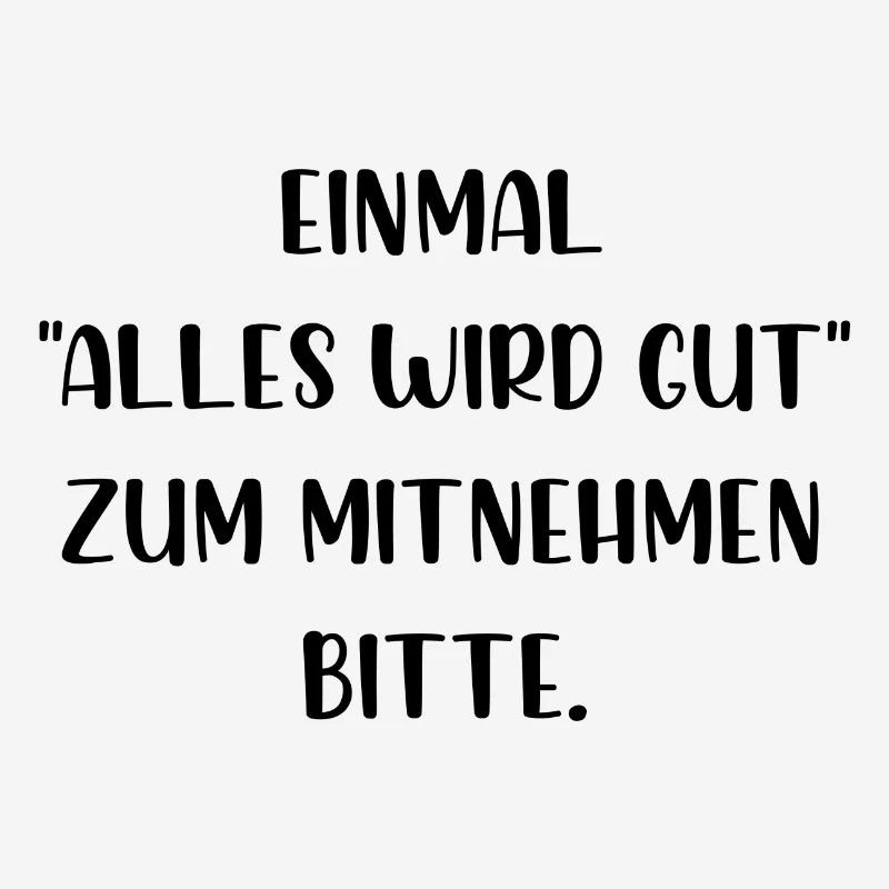Einmal alles wird gut zum Mitnehmen bitte
