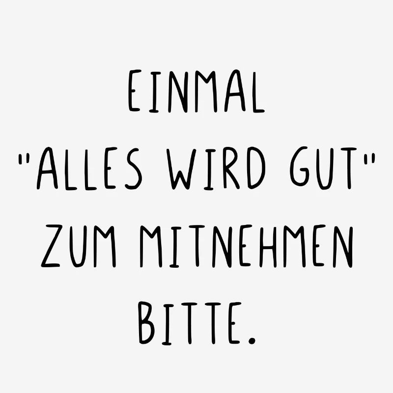 Einmal alles wird gut zum Mitnehmen bitte