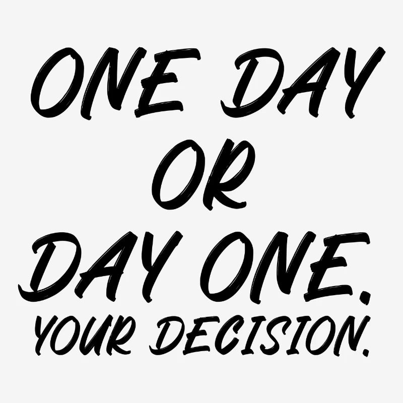 One day or day one your decision