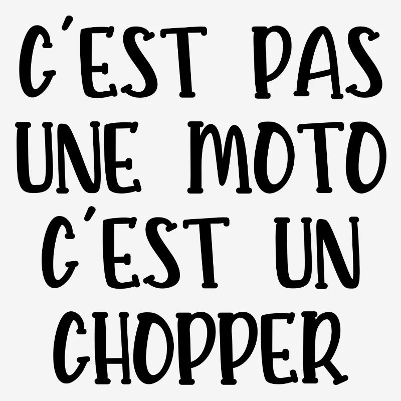 c'est pas une moto c'est un chopper