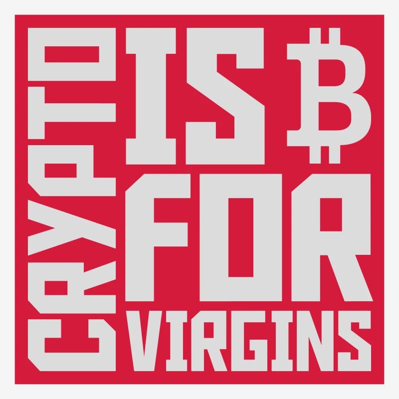 crypto is for virgins