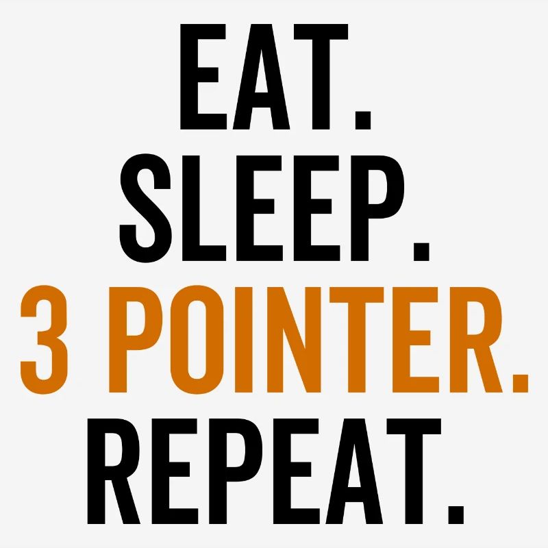 Eat Sleep 3 Pointer Repeat