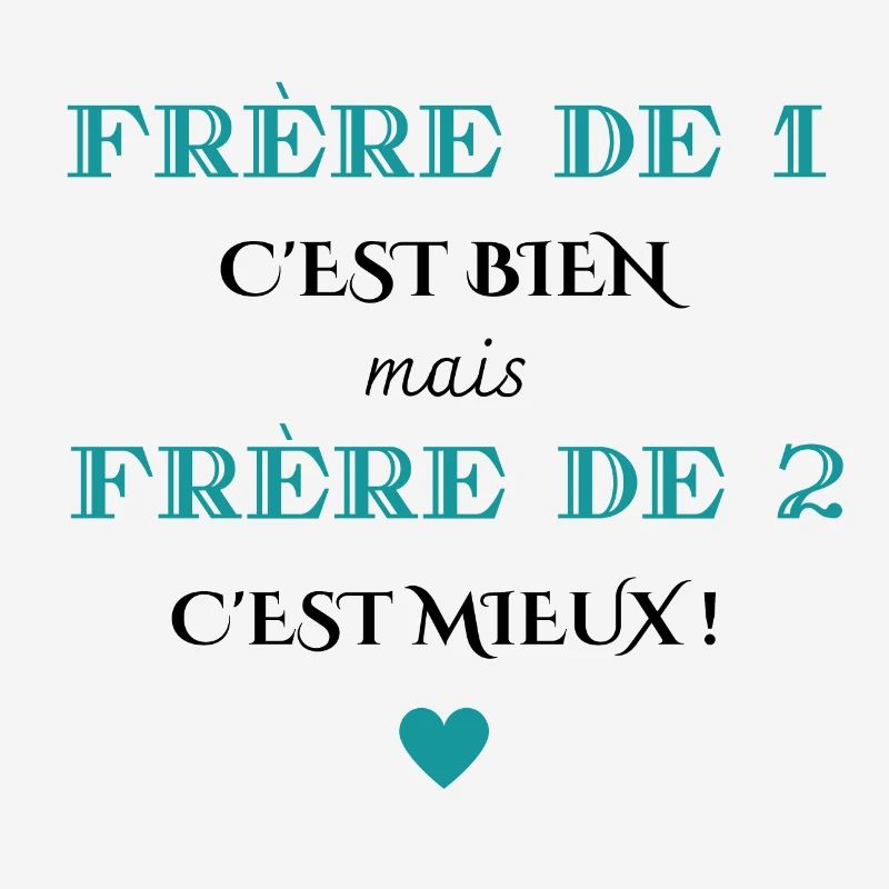 frère de 1 c'est bien mais de 2 c'est mieux