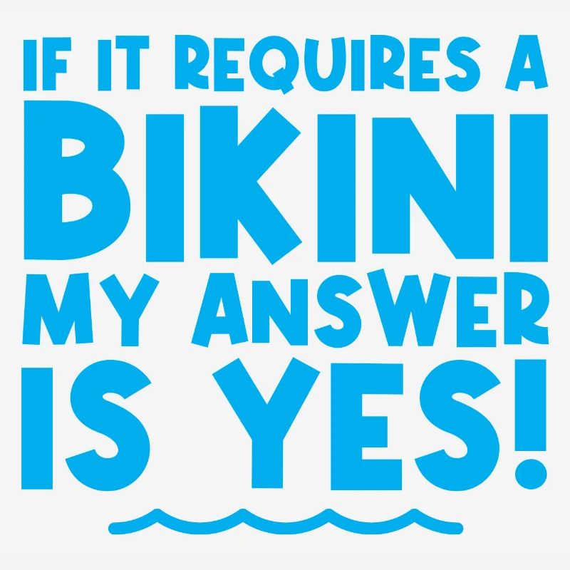 If It Requires A Bikini, My Answer Is Yes 2