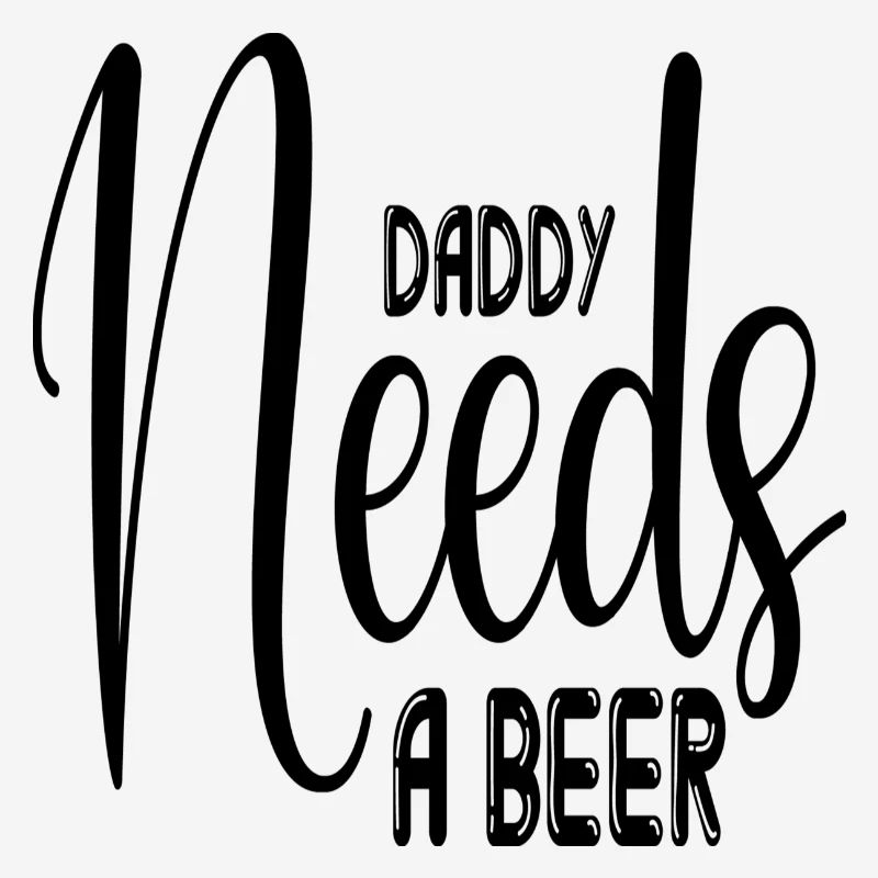 Daddy Needs a Beer