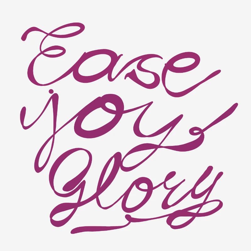 Ease Joy Glory